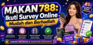 MAKAN788: Ikuti Survey Online Mudah dan Berhadiah